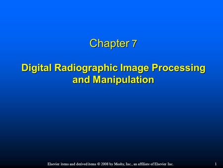 Chapter 7 Digital Radiographic Image Processing and Manipulation