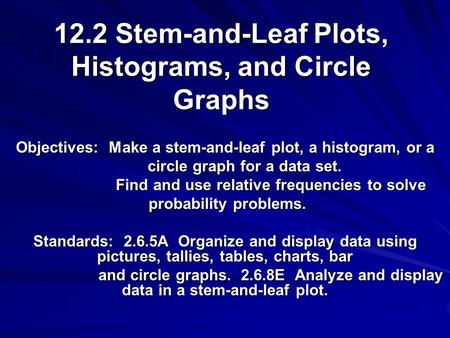 12.2 Stem-and-Leaf Plots, Histograms, and Circle Graphs