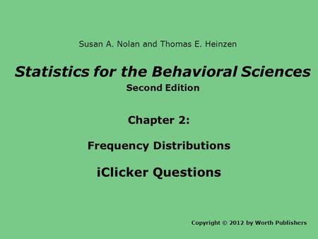 Statistics for the Behavioral Sciences Frequency Distributions