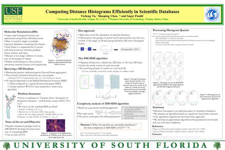 U N I V E R S I T Y O F S O U T H F L O R I D A Computing Distance Histograms Efficiently in Scientific Databases Yicheng Tu, * Shaoping Chen, *§ and Sagar.