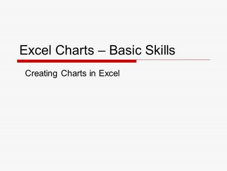 Excel Charts – Basic Skills Creating Charts in Excel.