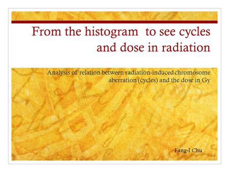 From the histogram to see cycles and dose in radiation Analysis of relation between radiation-induced chromosome aberration (cycles) and the dose in Gy.
