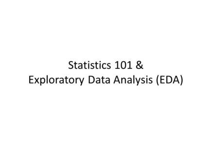 Statistics 101 & Exploratory Data Analysis (EDA)