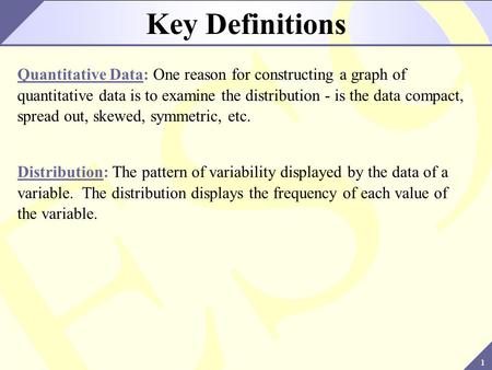Key Definitions Quantitative Data: One reason for constructing a graph of quantitative data is to examine the distribution - is the data compact, spread.