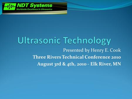Presented by Henry E. Cook Three Rivers Technical Conference 2010 August 3rd & 4th, 2010 - Elk River, MN.