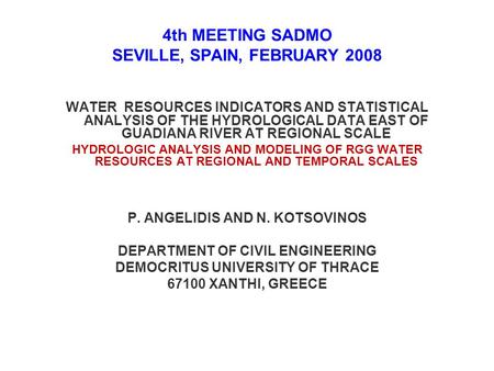 4th MEETING SADMO SEVILLE, SPAIN, FEBRUARY 2008 WATER RESOURCES INDICATORS AND STATISTICAL ANALYSIS OF THE HYDROLOGICAL DATA EAST OF GUADIANA RIVER AT.