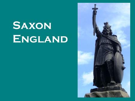 Saxon England. The Saxon kingdoms The Venerable Bede 673-735.