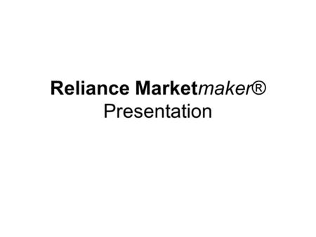 Reliance Marketmaker® Presentation. Training Overview CMC Markets – Company Overview Demonstrating Reliance Marketmaker® to clients Key messages & selling.