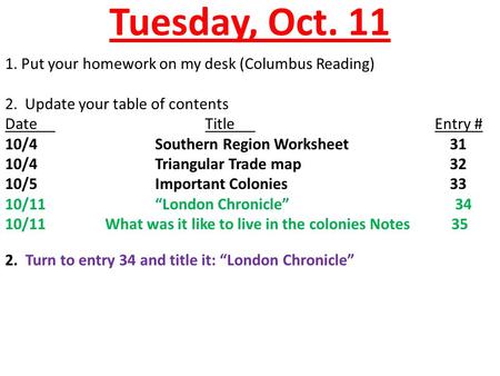 Tuesday, Oct Put your homework on my desk (Columbus Reading)