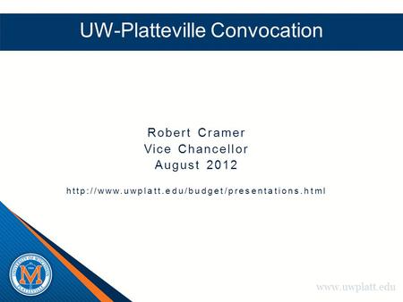 UW-Platteville Convocation Robert Cramer Vice Chancellor August 2012