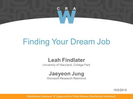 Finding Your Dream Job Leah Findlater University of Maryland, College Park Distribution Statement “A” (Approved for Public Release, Distribution Unlimited)
