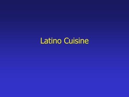 Latino Cuisine. Latino Culture Latin America - all areas of Spanish influence and Spanish descendent.