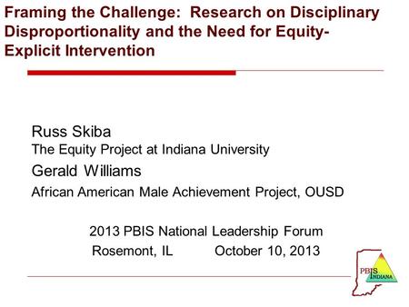 Framing the Challenge: Research on Disciplinary Disproportionality and the Need for Equity- Explicit Intervention Russ Skiba The Equity Project at Indiana.