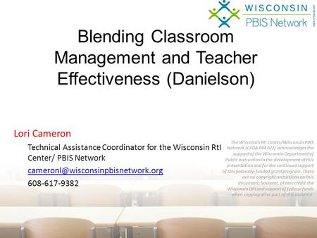 Lori Cameron Technical Assistance Coordinator for the Wisconsin RtI Center/ PBIS Network 608-617-9382 Blending Classroom.