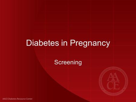 Diabetes in Pregnancy Screening.