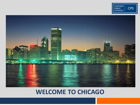 WELCOME TO CHICAGO. We Celebrate Having YOU Here! 2 CPS- Department of Language and Cultural Education.