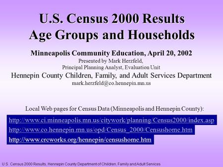 U.S. Census 2000 Results, Hennepin County Department of Children, Family and Adult Services U.S. Census 2000 Results Age Groups and Households Minneapolis.