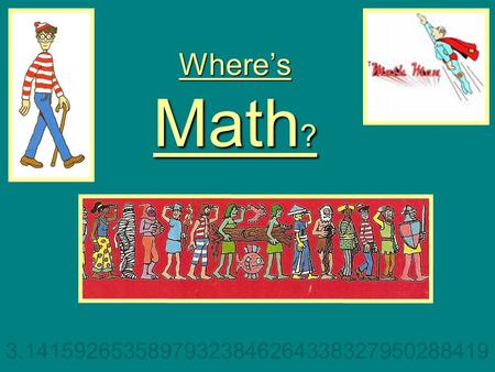 Where’s Math ? 3.14159265358979323846264338327950288419.