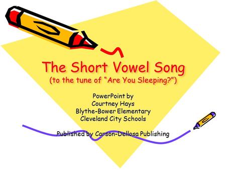 The Short Vowel Song (to the tune of “Are You Sleeping?”)