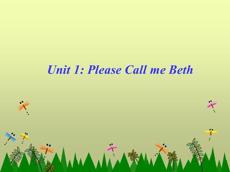 Unit 1: Please Call me Beth