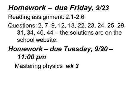Homework – due Friday, 9/23 Homework – due Tuesday, 9/20 – 11:00 pm