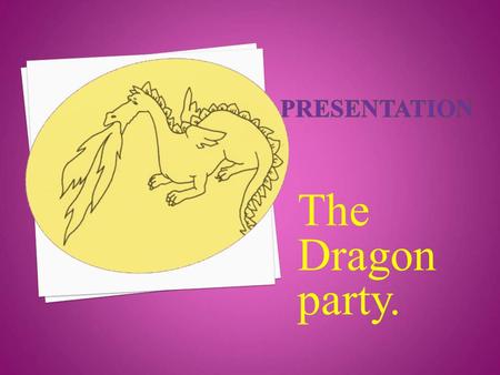 The Dragon party.. What’s the date today? What day is it today? Every week. Every week has seven days, See how many you can say. Sunday, Monday, Tuesday,