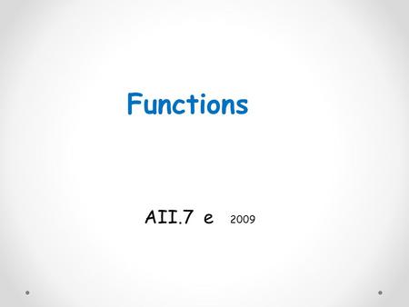 Functions AII.7 e 2009. Objectives: Find the Vertical Asymptotes Find the Horizontal Asymptotes.