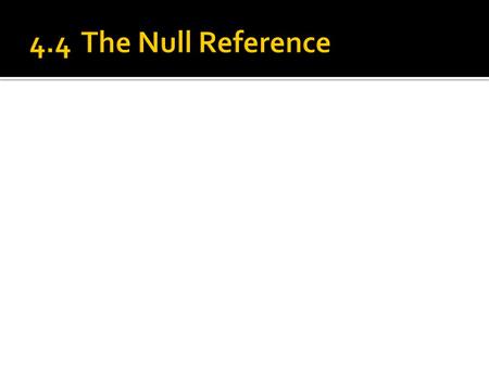  It is possible to declare names for object references and not assign object references to them.  Such names literally refer to nothing at all.  It.