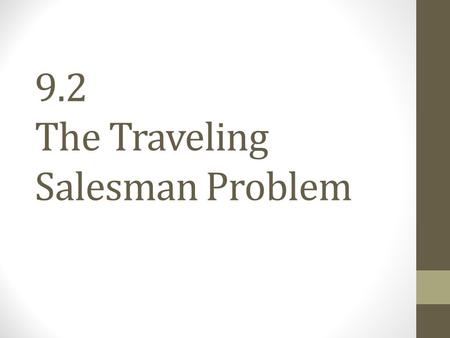 9.2 The Traveling Salesman Problem. Let us return to the question of finding a cheapest possible cycle through all the given towns: We have n towns (points)