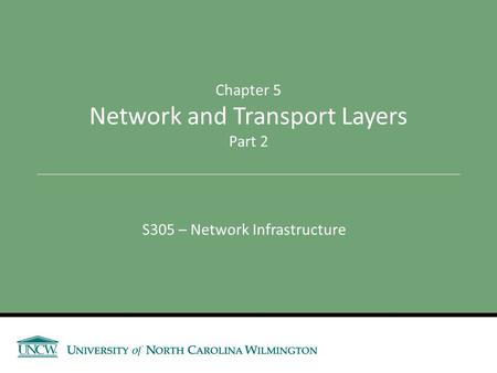 S305 – Network Infrastructure Chapter 5 Network and Transport Layers Part 2.