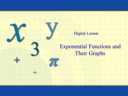 Exponential Functions and Their Graphs Digital Lesson.