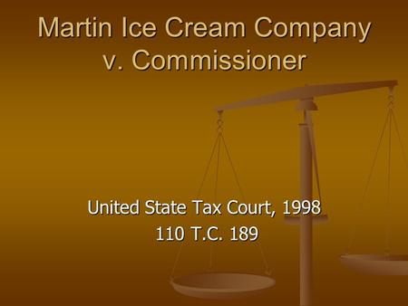 Martin Ice Cream Company v. Commissioner United State Tax Court, 1998 110 T.C. 189 110 T.C. 189.