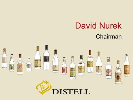 David Nurek Chairman. Distell is A global company of South African essence Innovative, with a clear focus on key brands Lean, flexible and responsive.