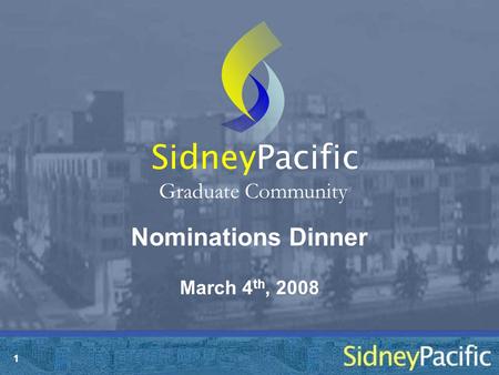 1 Nominations Dinner Sidney Graduate Community March 4 th, 2008 Pacific.