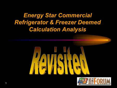 1 Energy Star Commercial Refrigerator & Freezer Deemed Calculation Analysis.