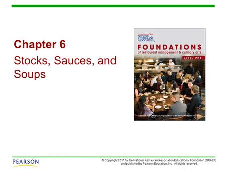© Copyright 2011 by the National Restaurant Association Educational Foundation (NRAEF) and published by Pearson Education, Inc. All rights reserved. Chapter.