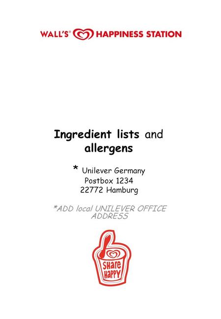 Ingredient lists and allergens * Unilever Germany Postbox 1234 22772 Hamburg *ADD local UNILEVER OFFICE ADDRESS.
