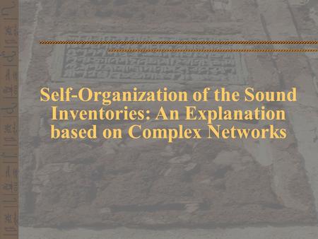 Self-Organization of the Sound Inventories: An Explanation based on Complex Networks.