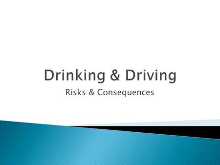 Risks & Consequences.  Australia – The names of the drivers are sent to the local newspaper and printed under the heading, “He/She is drunk and in jail.”
