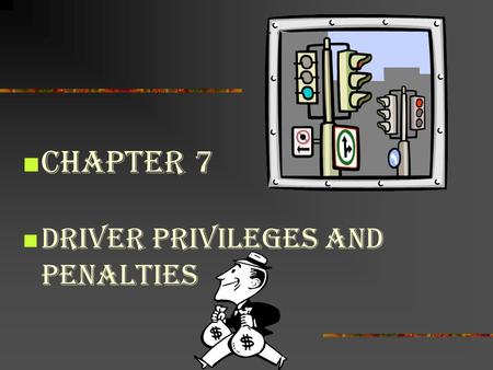 Chapter 7 DRIVER PRIVILEGES AND PENALTIES.