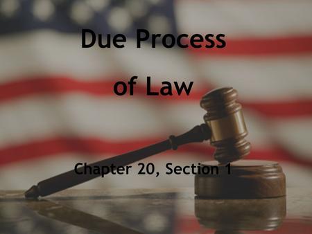 Due Process of Law Chapter 20, Section 1.