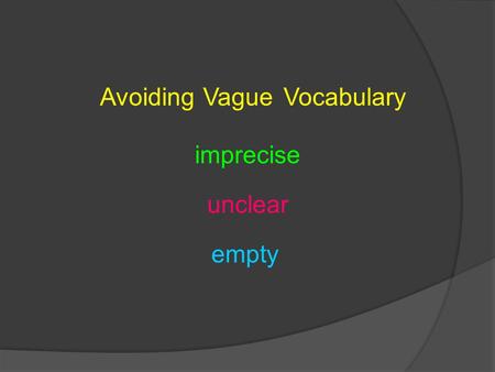 Avoiding VocabularyVague imprecise unclear empty.
