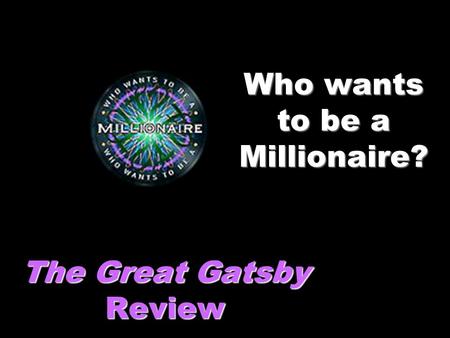 Who wants to be a Millionaire? The Great Gatsby Review.