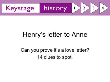 Henry’s letter to Anne Can you prove it’s a love letter? 14 clues to spot.