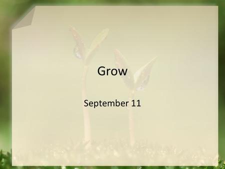 Grow September 11. Think About It … When your children were young, what types of people did you want them to avoid? Whom do adults avoid? Why should we.