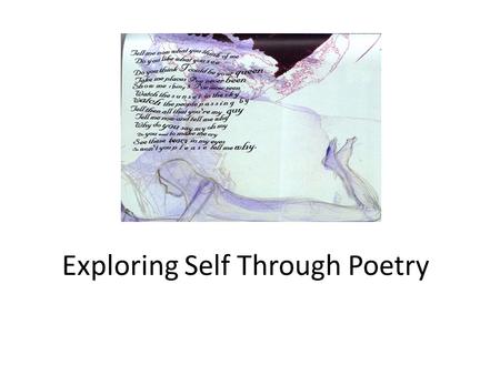 Exploring Self Through Poetry. Write an Instant All About Me Poem Line 1: First Name Line 2: Four descriptive traits Line 3: Sibling of... Line 4: Lover.