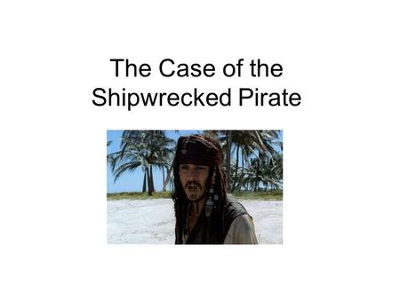The Case of the Shipwrecked Pirate