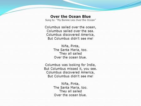 Over the Ocean Blue Columbus sailed over the ocean,