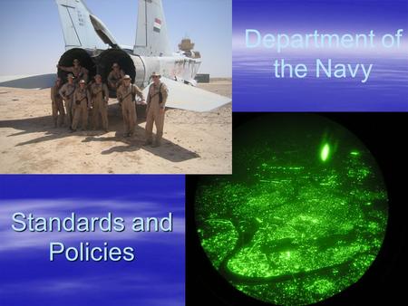 Standards and Policies Department of the Navy. Objectives  Comprehend the Navy’s Core Values.  Understand the relationship between Core Values and moral.