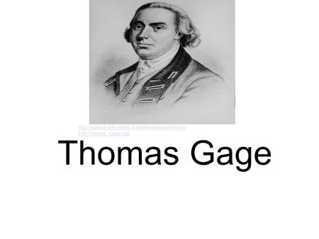 Thomas Gage  6/6f/Thomas_Gage.jpg.